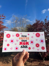 Load image into Gallery viewer, Coffee First Mom UV DTF WRAP